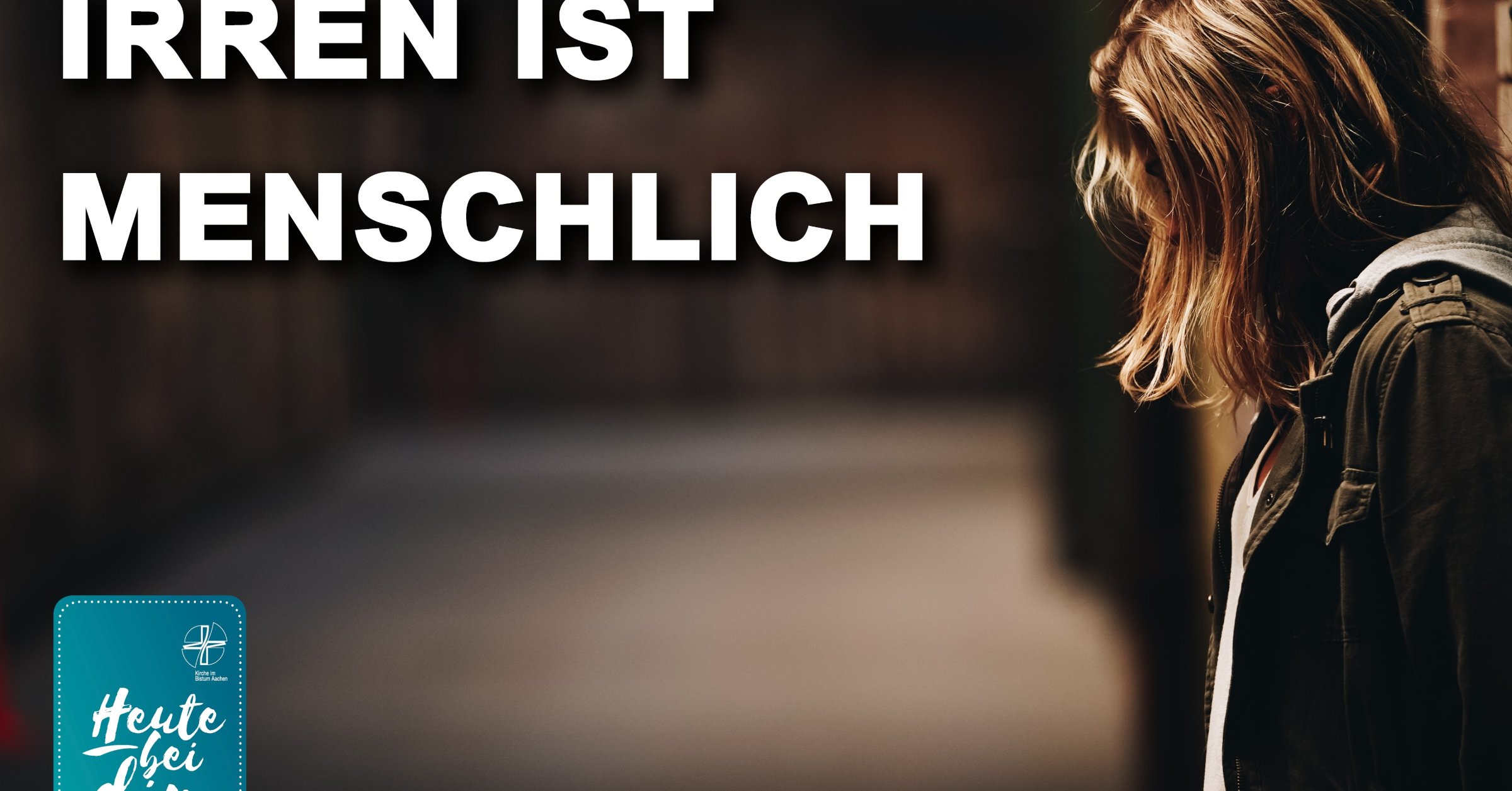 Irren ist menschlich Bistum Aachen