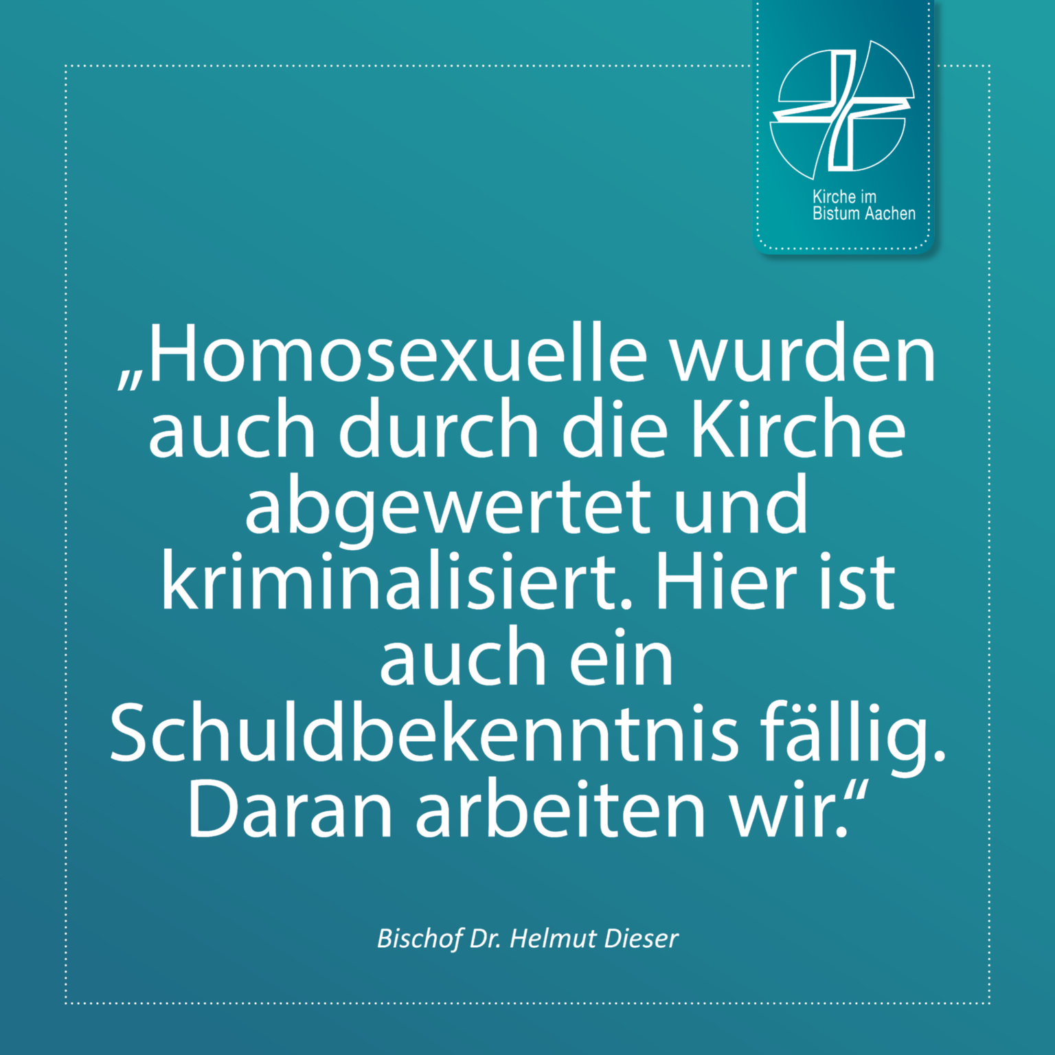 Bischof Dr. Helmut Dieser - Zitat 11 (c) Bistum Aachen