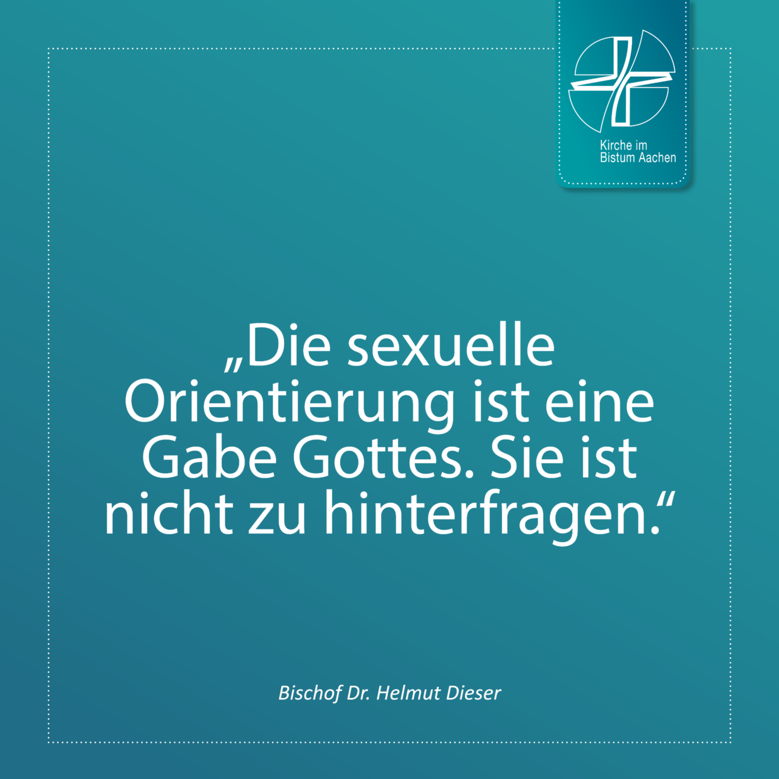 Bischof Dr. Helmut Dieser - Zitat 9 (c) Bistum Aachen