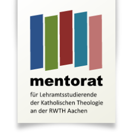 Mentorat für Lehramtsstudierende der Katholischen Theologie an der RWTH Aachen