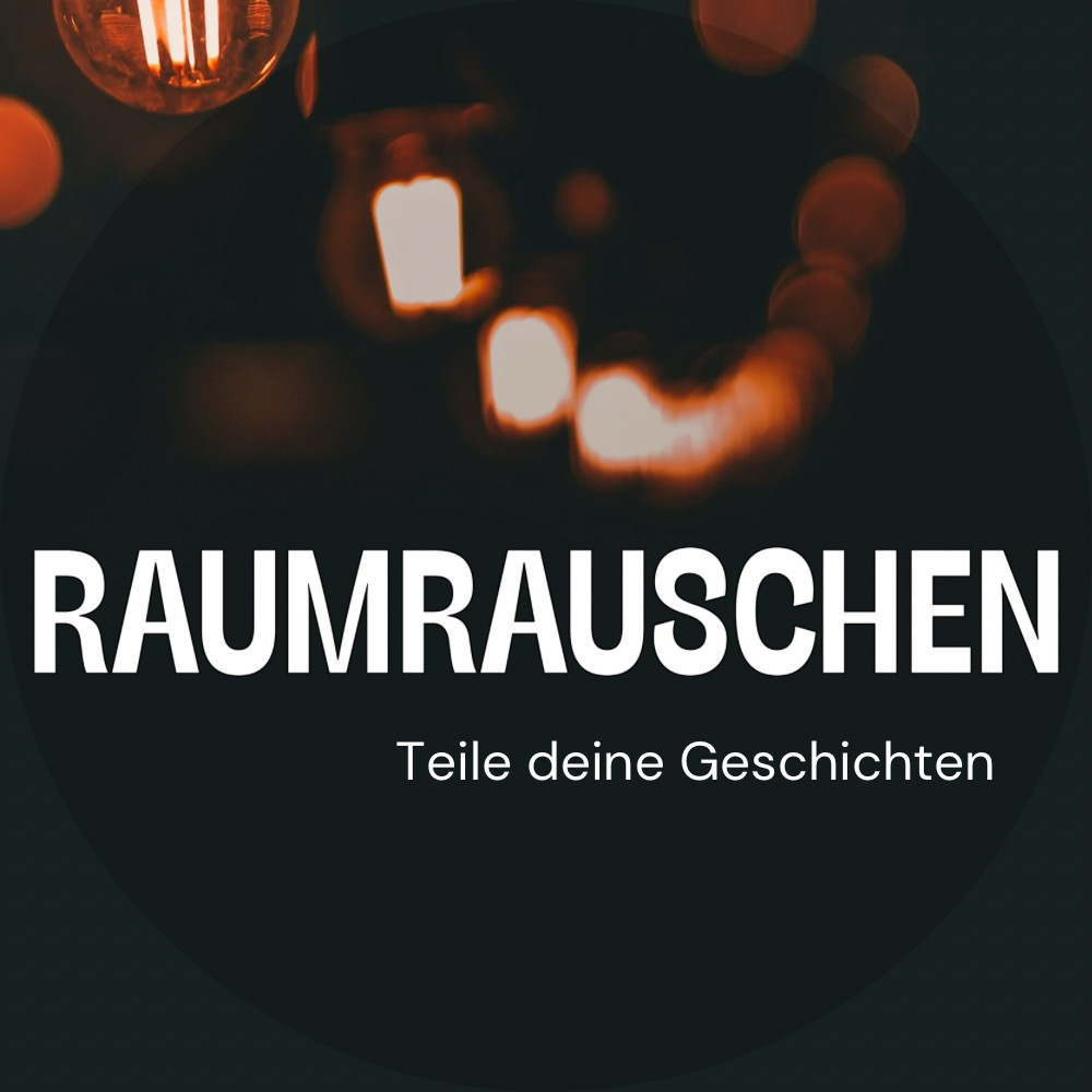 Raumrauschen - Teile deine Geschichten
