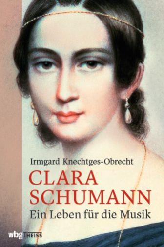 Clara Schumann, Ein Leben für die Musik