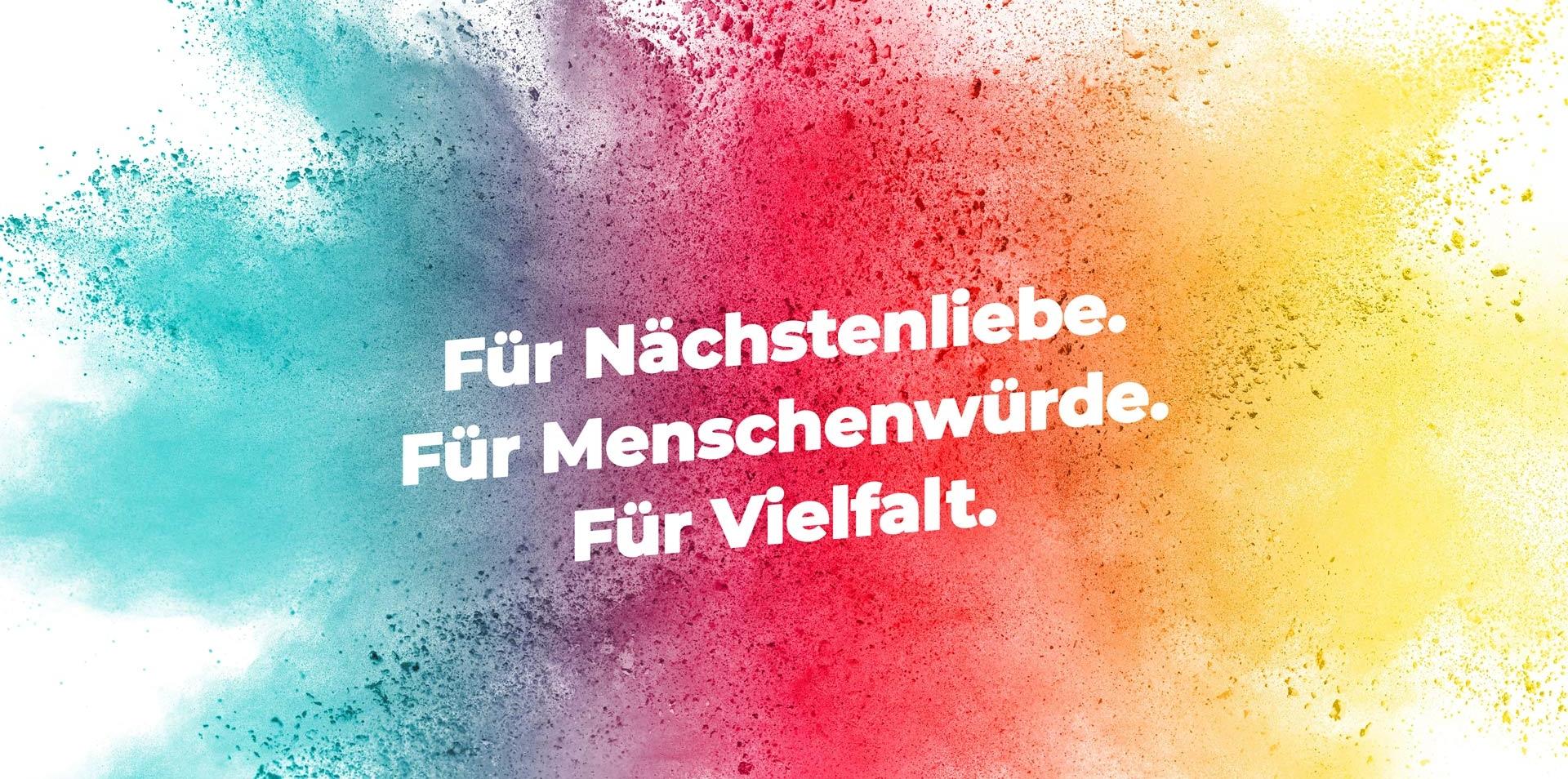 Für Nächstenliebe. Für Menschenwürde. Für Vielfalt.