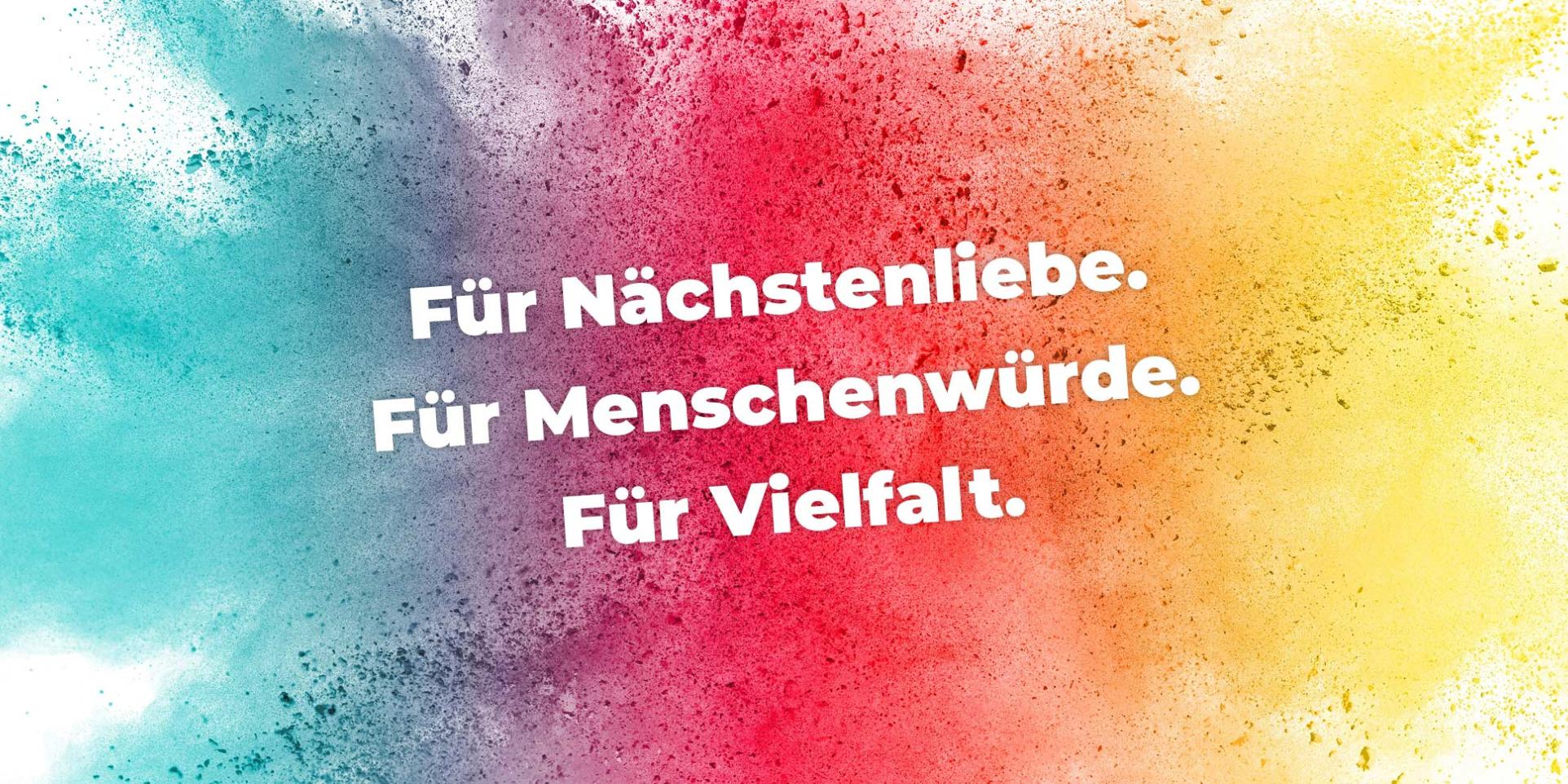 Für Nächstenliebe, für Menschenwürde, für Vielfalt