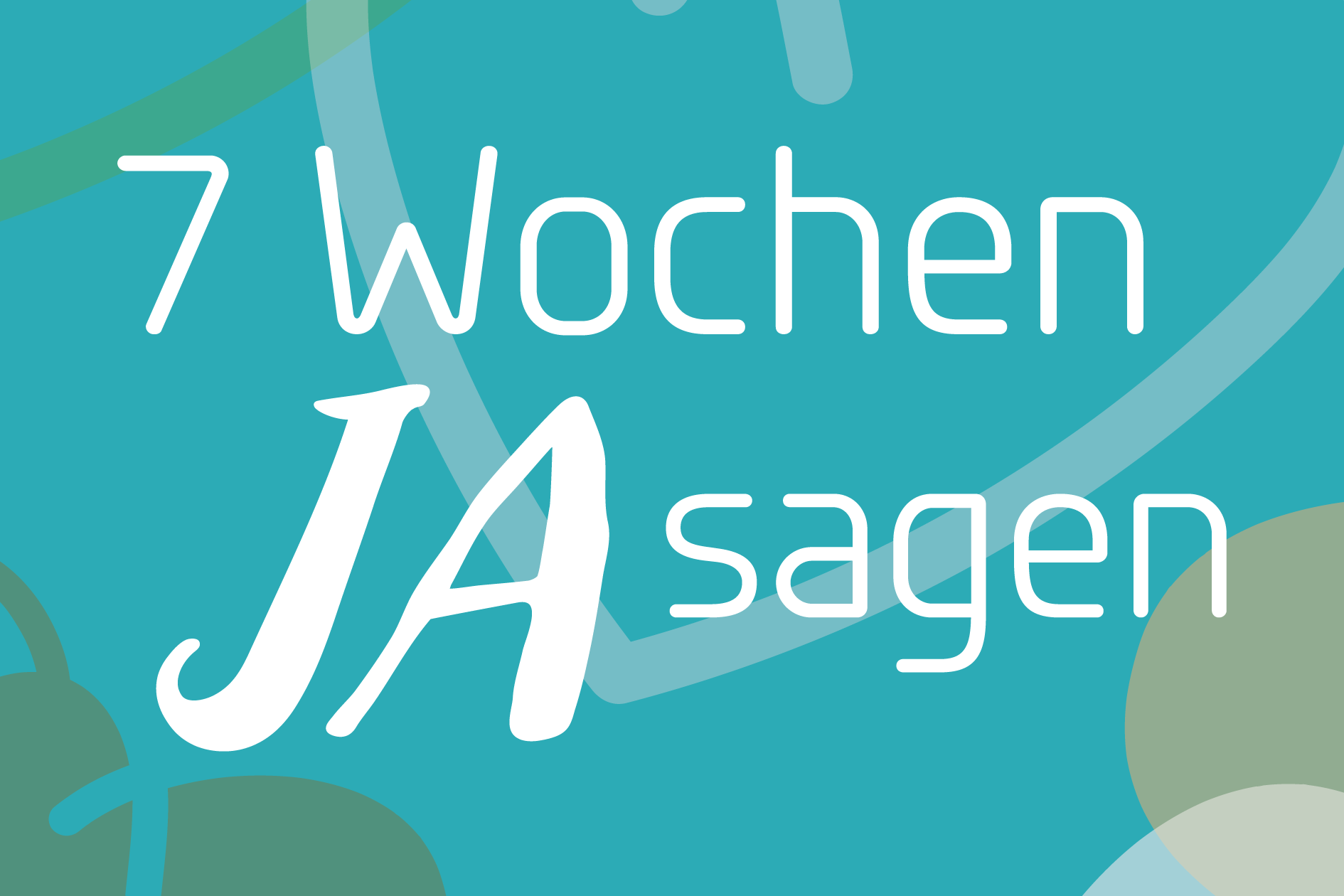 sieben Wochen ja sagen
