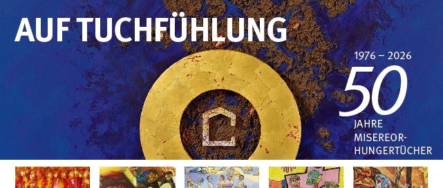 Auf Tuchfühlung: 50 Jahre Misereor-Hungertücher