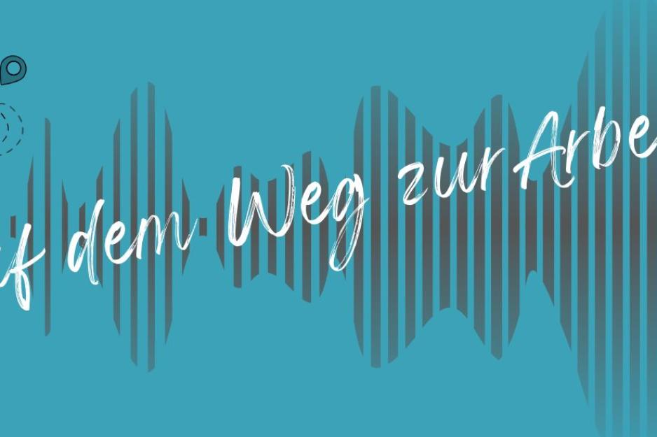 Der neue Podcast: 'Auf dem Weg zur Arbeit'