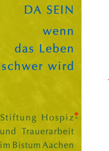 (c) Stiftung Hospiz- und Trauerarbeit im Bistum Aachen Stiftung Hospiz- und Trauerarbeit im Bistum Aachen