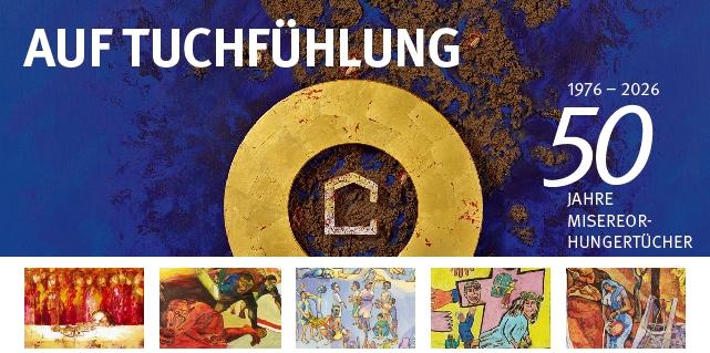 Auf Tuchfühlung: 50 Jahre Misereor-Hungertücher