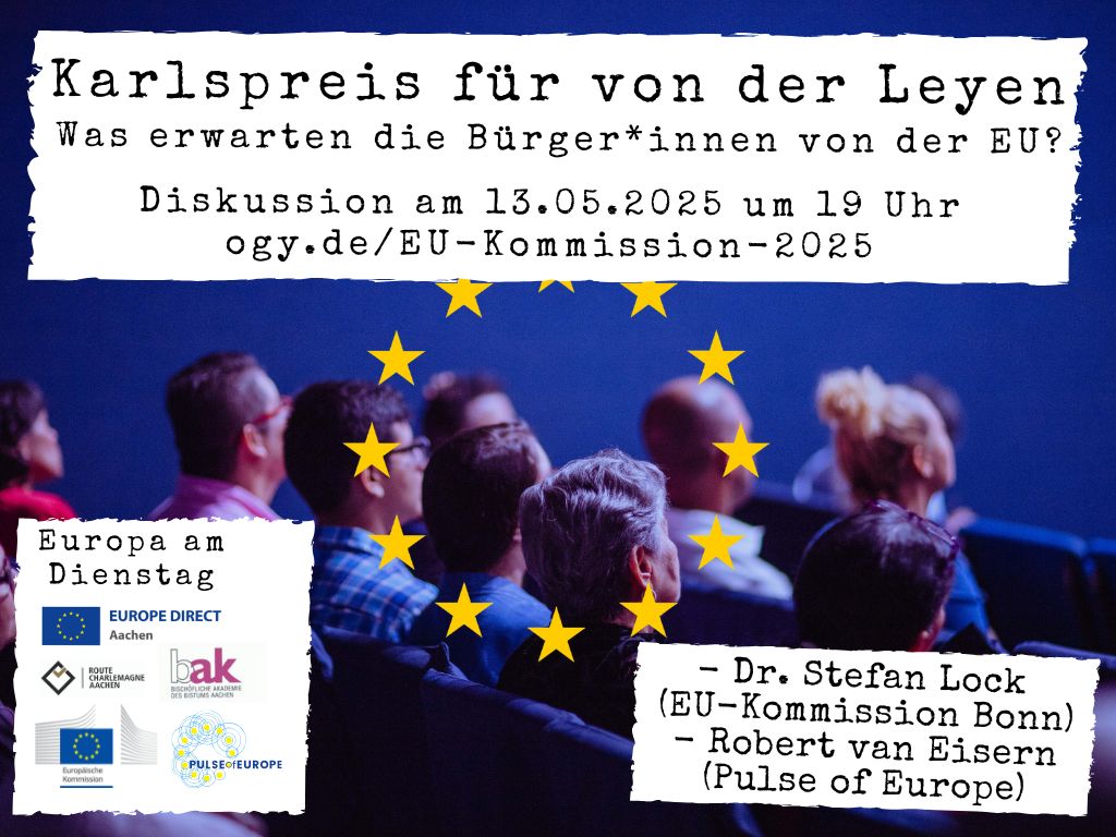 Veranstaltungstitel: 'Karlspreis für von der Leyen - Was erwarten die Bürger*innen von der EU?' auf einem Hintergrund mit blauen Farben, Menschen sitzen in Stuhlreihen und hören offenbar jemandem zu, von hinten fotografiert, davor die gelben Sterne der Europaflagge.