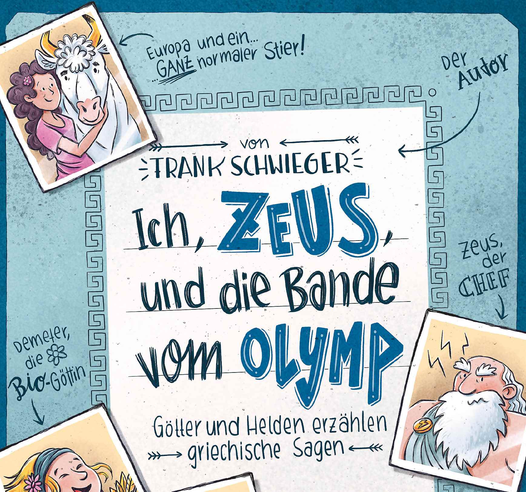 Buchcover: Frank Schwieger, Ich, Zeus, und die Bande vom Olymp, aufgemacht wie ein Freundschaftsbuch mit gezeichneten 'Fotos'