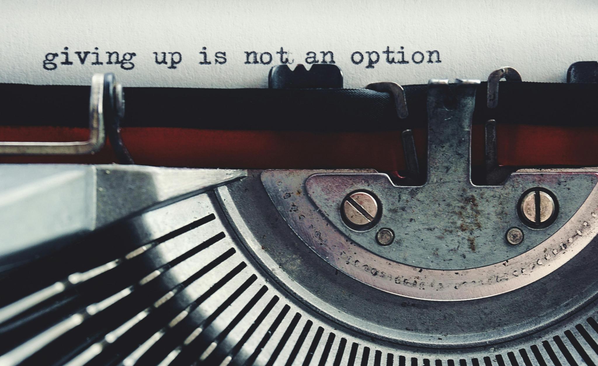 giving up is not an option